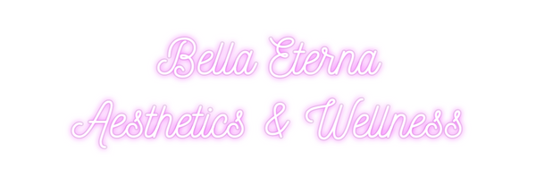 Custom Neon: Bella Eterna
...