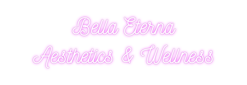 Custom Neon: Bella Eterna
...