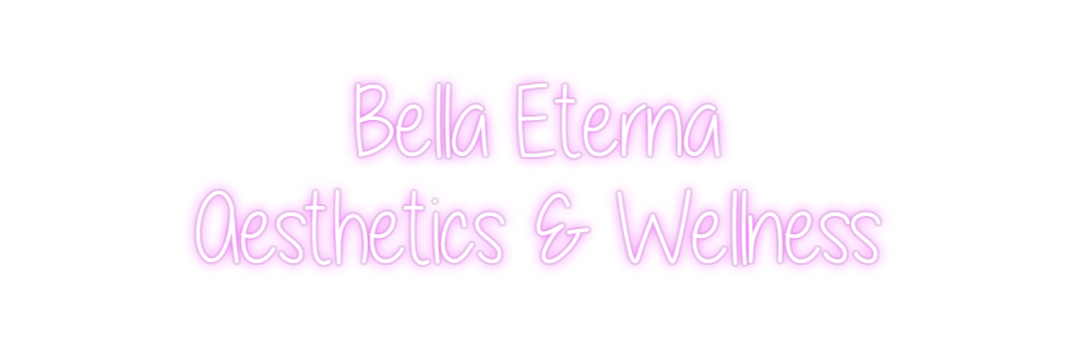 Custom Neon: Bella Eterna
...