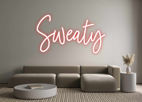 Custom Neon: Sweaty