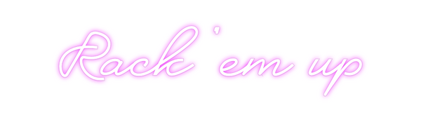 Custom Neon: Rack 'em up