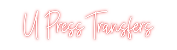 Custom Neon: U Press Trans...