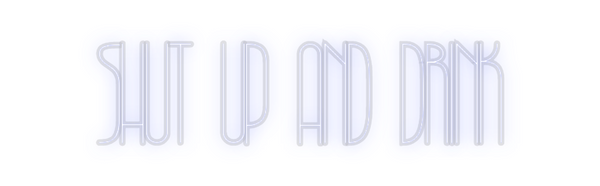 Custom Neon: SHUT UP AND D...