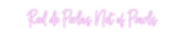 Custom Neon: Red de Perlas...