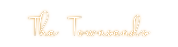 Custom Neon: The Townsend‘s