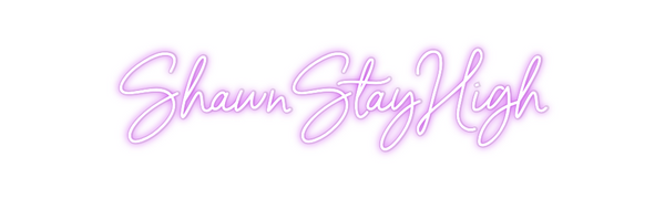 Custom Neon: ShawnStayHigh