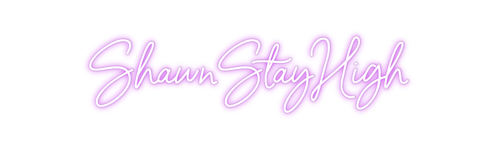 Custom Neon: ShawnStayHigh