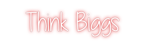 Custom Neon: Think Biggs