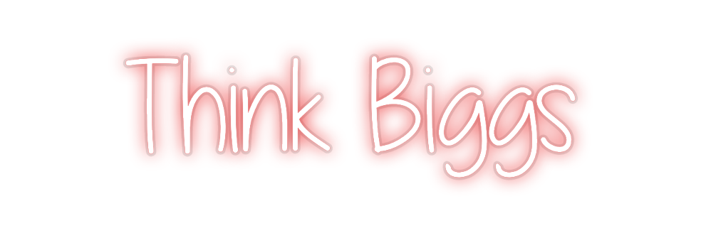 Custom Neon: Think Biggs