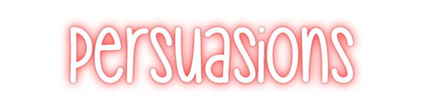 Custom Neon: Persuasions