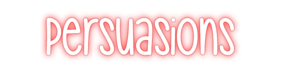 Custom Neon: Persuasions