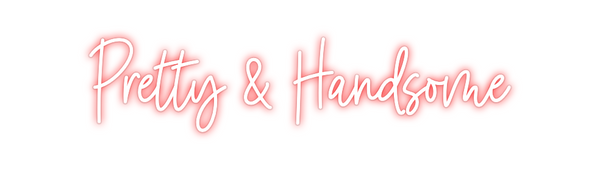 Custom Neon: 
Pretty & Han...