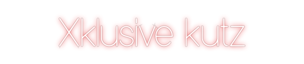 Custom Neon: Xklusive kutz
