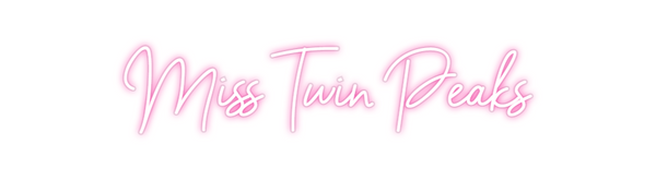 Custom Neon: Miss Twin Peaks