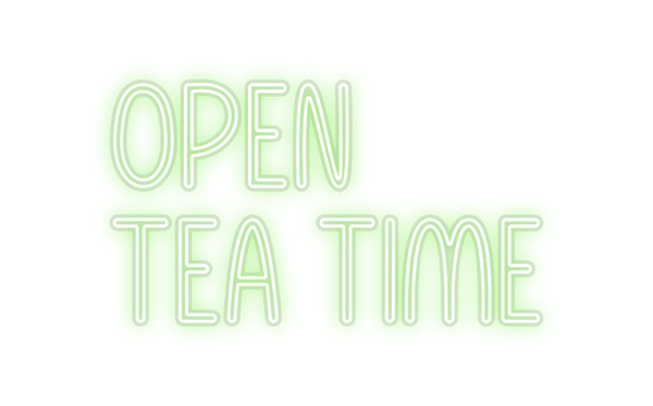 Custom Neon:   Open 
Tea T...