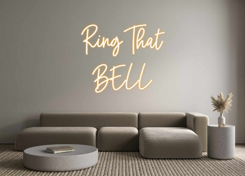 Custom Neon: Ring That
BELL