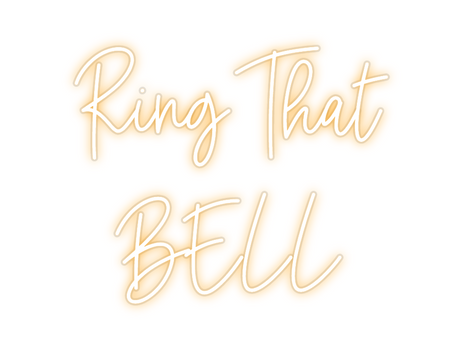 Custom Neon: Ring That
BELL