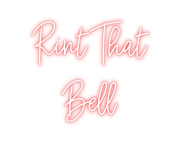 Custom Neon: Rint That
Bell