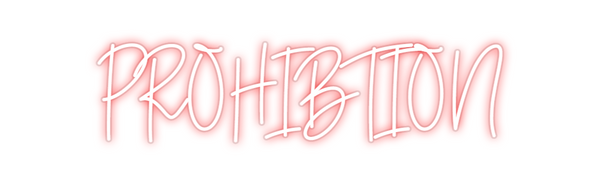 Custom Neon: PROHIBTION
