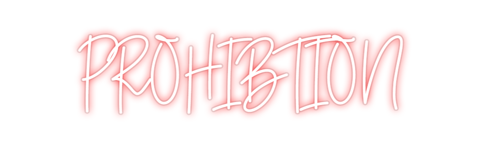Custom Neon: PROHIBTION