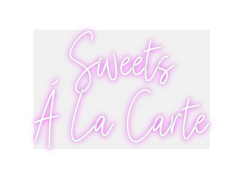 Custom Neon: Sweets
Á La C...