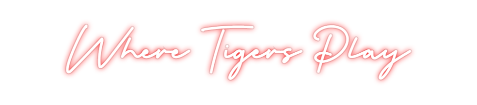 Custom Neon: Where Tigers ...