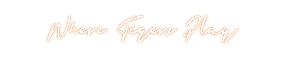 Custom Neon: Where Tigers ...