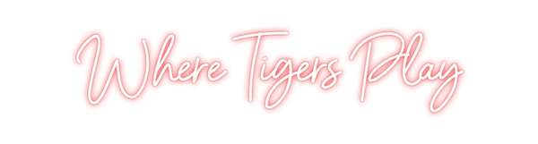 Custom Neon: Where Tigers ...