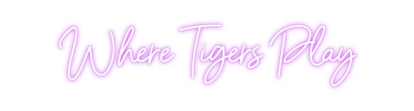 Custom Neon: Where Tigers ...