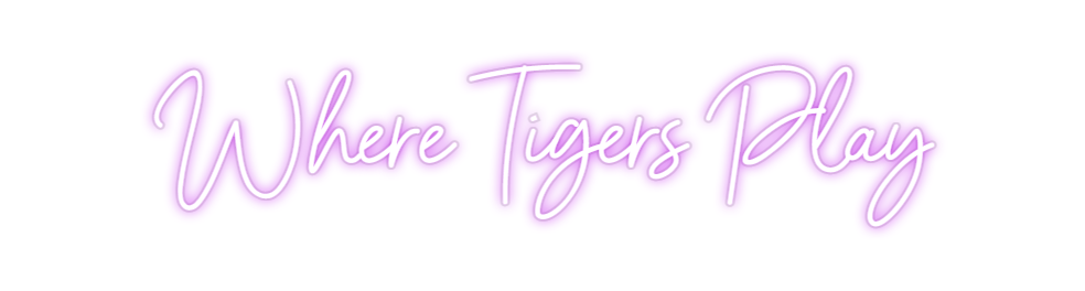 Custom Neon: Where Tigers ...