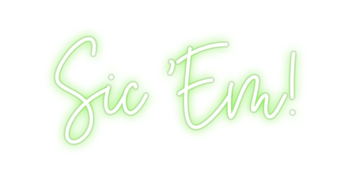 Custom Neon: Sic 'Em!
