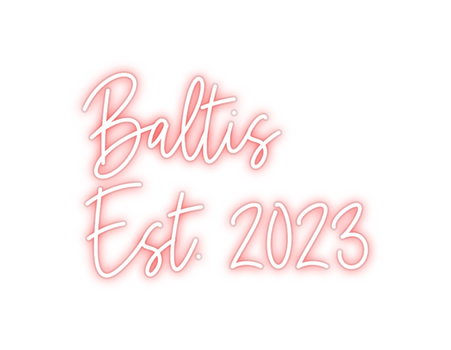 Custom Neon: Baltis
Est. 2...