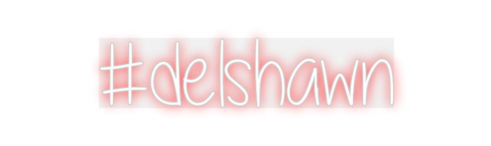 Custom Neon: #delshawn