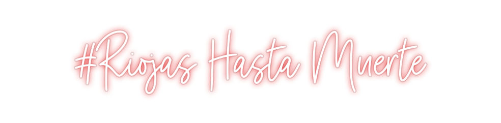 Custom Neon: #Riojas Hasta...