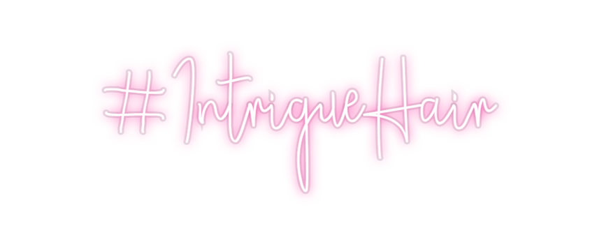 Custom Neon: #IntrigueHair