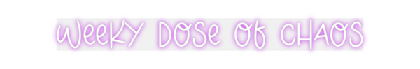 Custom Neon: Weeky Dose of...