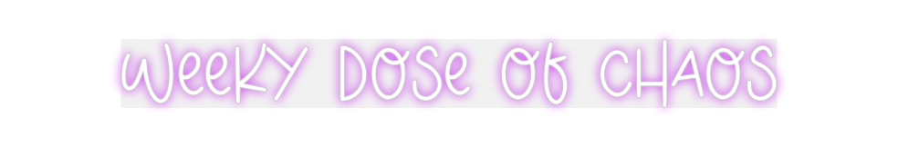Custom Neon: Weeky Dose of...