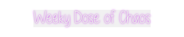 Custom Neon: Weeky Dose of...