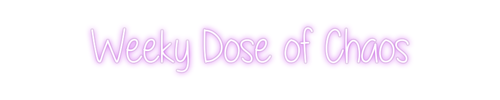 Custom Neon: Weeky Dose of...
