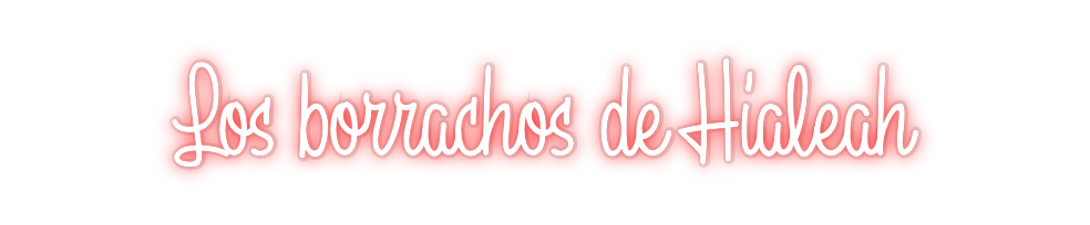 Custom Neon:  Los borracho...