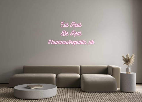 Custom Neon: Eat Real
Be R...