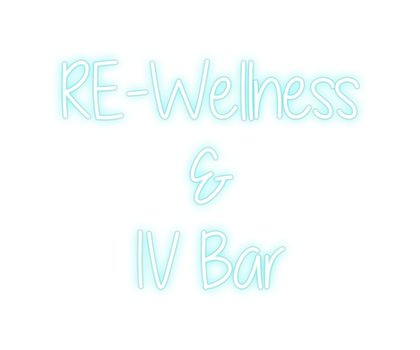 Custom Neon: RE-Wellness
 ...