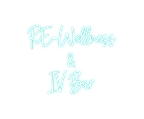 Custom Neon: RE-Wellness
&...