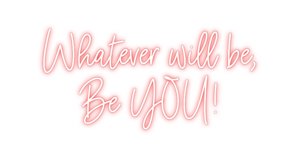 Custom Neon: Whatever will...