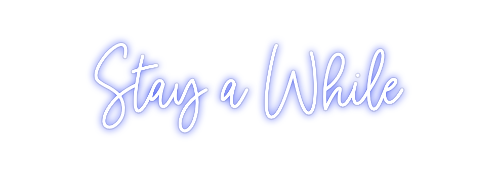 Custom Neon: Stay a While