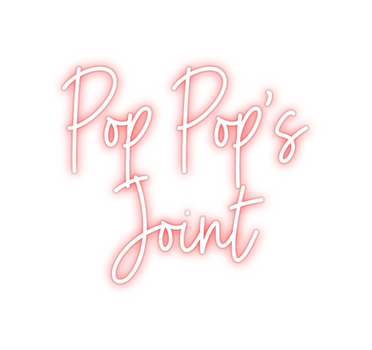 Custom Neon: Pop Pop's
Joint
