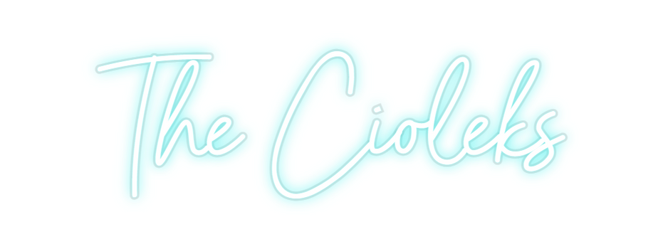 Custom Neon: The Cioleks