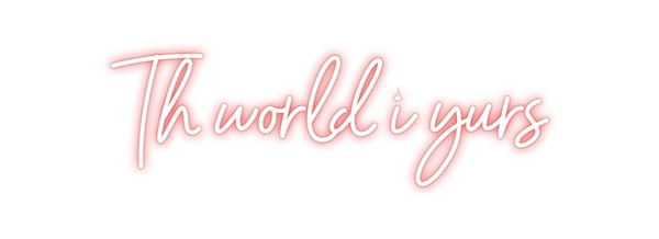 Custom Neon: Th world i yurs