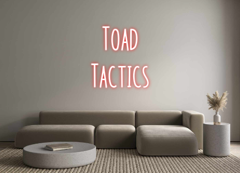 Custom Neon: Toad
Tactics