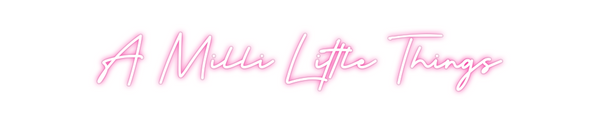 Custom Neon: A Milli Littl...